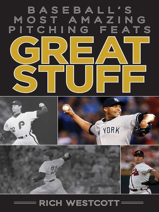 Title details for Great Stuff: Baseball's Most Amazing Pitching Feats by Rich Westcott - Available